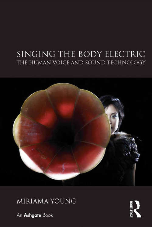 Book cover of Singing the Body Electric: The Human Voice And Sound Technology