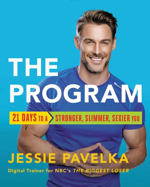 Book cover of The Program: 21 Days to a Stronger, Slimmer, Sexier You