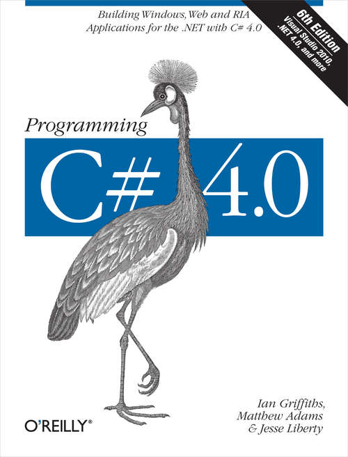 Book cover of Programming C# 4.0: Building Windows, Web, and RIA Applications for the .NET 4.0 Framework (Animal Guide)