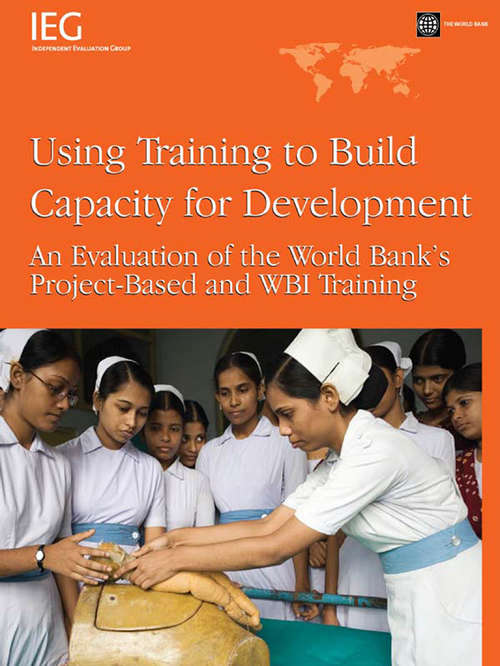 Book cover of Using Training to Build Capacity: An Evaluation of the World Bank's Project-based and WBI Training