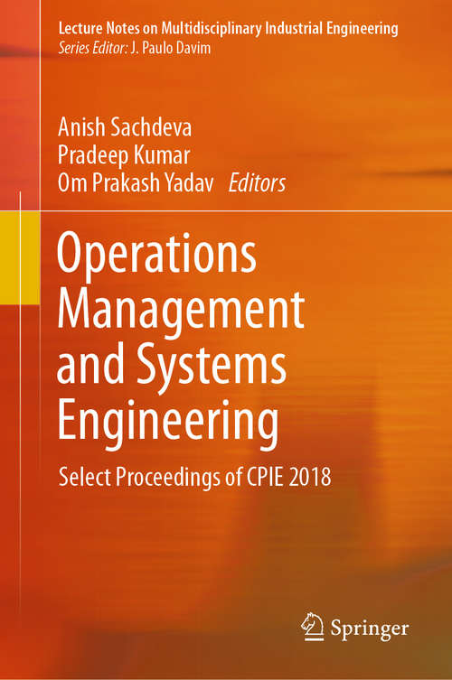 Operations Management and Systems Engineering: Select Proceedings of CPIE 2018 (Lecture Notes on Multidisciplinary Industrial Engineering)