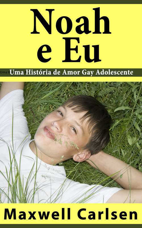 Book cover of Noah e Eu - Uma História de Amor Gay Adolescente