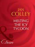 Melting the Icy Tycoon (Mills And Boon Desire Ser.)