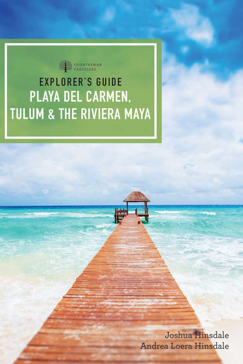 Book cover of Explorer's Guide Playa del Carmen, Tulum & the Riviera Maya: A Great Destination (Fifth Edition) (Explorer's Complete #0)