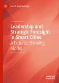 Leadership and Strategic Foresight in Smart Cities: A Futures Thinking Model