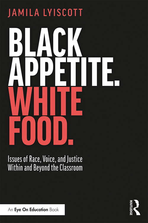 Book cover of Black Appetite. White Food.: Issues of Race, Voice, and Justice Within and Beyond the Classroom