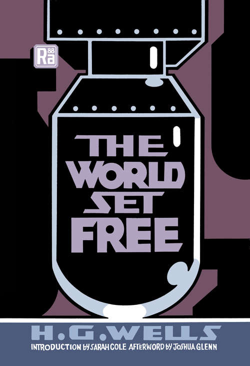 Book cover of The World Set Free: Perfect Gifts For The Readers Annotated By H. G. Wells (MIT Press / Radium Age)