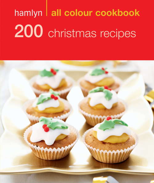 Book cover of 200 Christmas Recipes: Hamlyn All Colour Cookbook