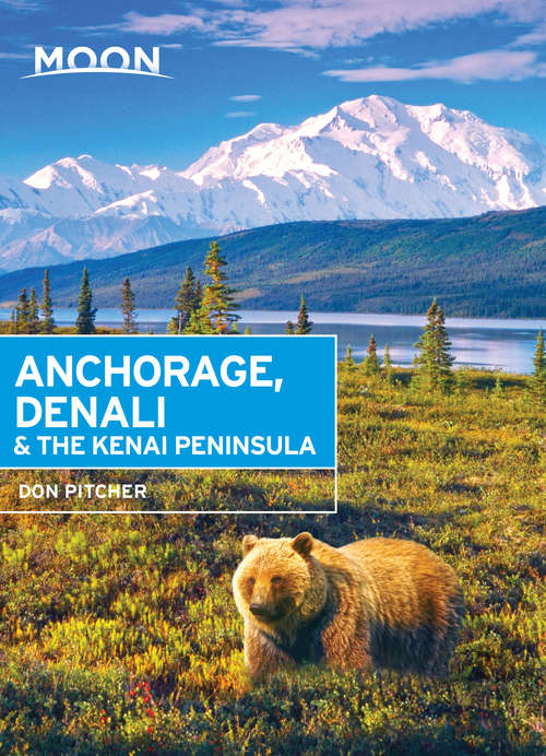 Book cover of Moon Anchorage, Denali & the Kenai Peninsula