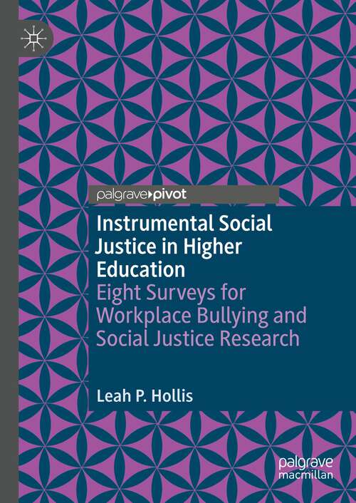 Book cover of Instrumental Social Justice in Higher Education: Eight Surveys for Workplace Bullying and Social Justice Research (2024)
