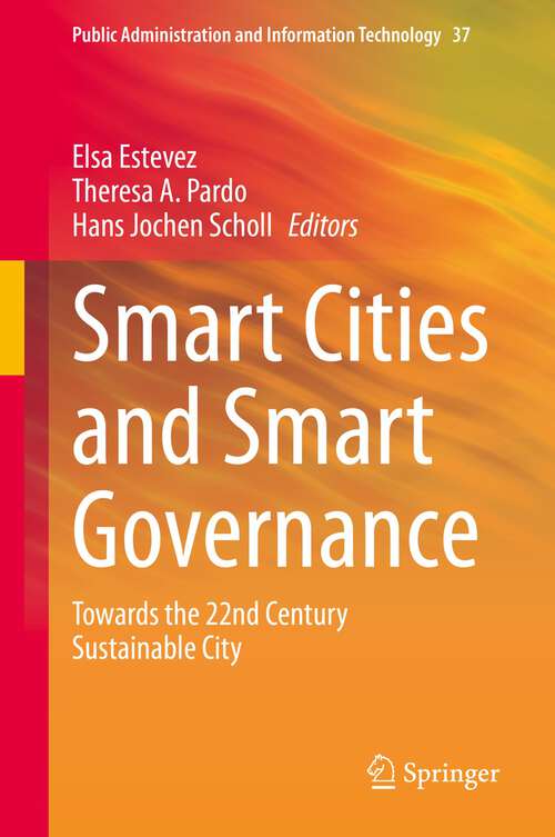 Smart Cities and Smart Governance: Towards the 22nd Century Sustainable City (Public Administration and Information Technology #37)
