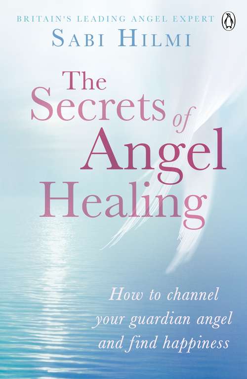 Book cover of The Secrets of Angel Healing