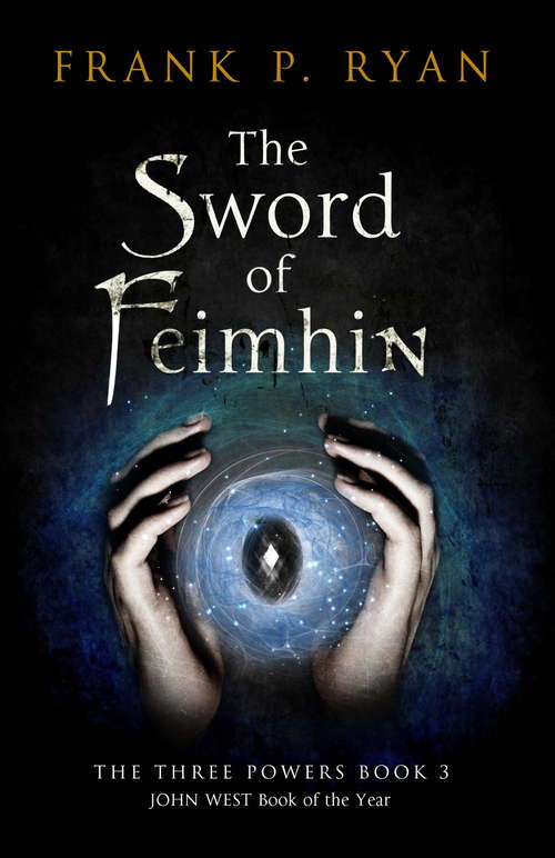 The Sword of Feimhin: The Three Powers Book 3 (The Three Powers Quartet #3)
