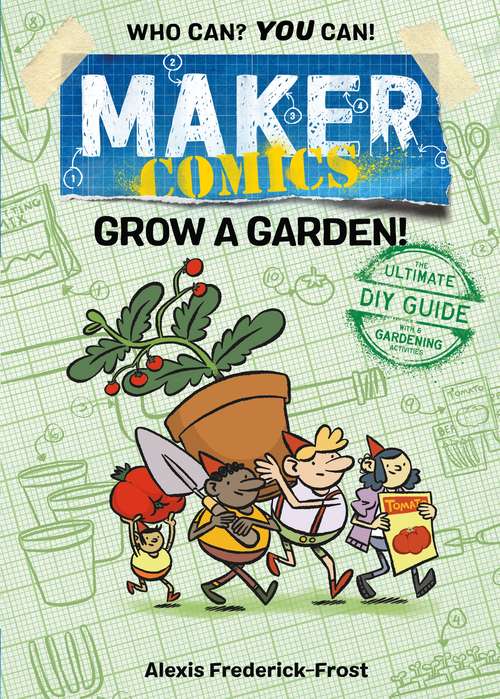 Book cover of Maker Comics: Grow a Garden! (Maker Comics)