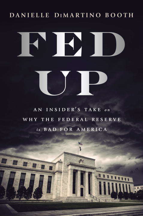 Book cover of Fed Up: An Insider's Take on Why the Federal Reserve is Bad for America