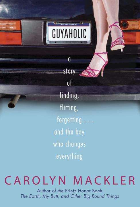 Book cover of Guyaholic: The Story of Finding, Flirting, Forgetting... and the Boy Who Changes Everything