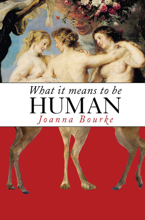 What It Means to Be Human: Historical Reflections From The 1800s To The Present
