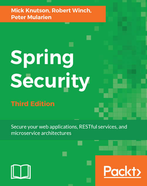 Book cover of Spring Security - Third Edition: Secure Your Web Applications, Restful Services, And Microservice Architectures (3)