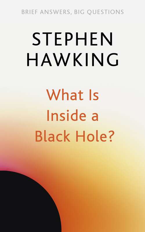 What Is Inside a Black Hole? (Brief Answers, Big Questions)