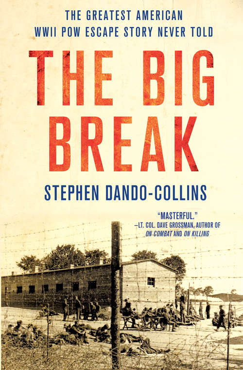 Book cover of The Big Break: The Greatest American WWII POW Escape Story Never Told