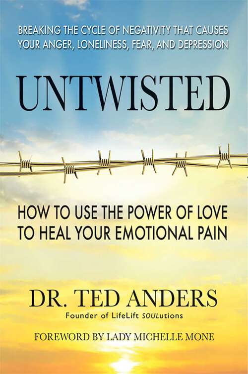 Book cover of Untwisted: How to Use the Power of Love to Heal Your Emotional Pain