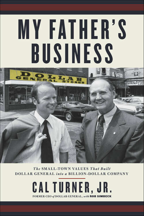 Book cover of My Father's Business: The Small-Town Values That Built Dollar General into a Billion-Dollar Company