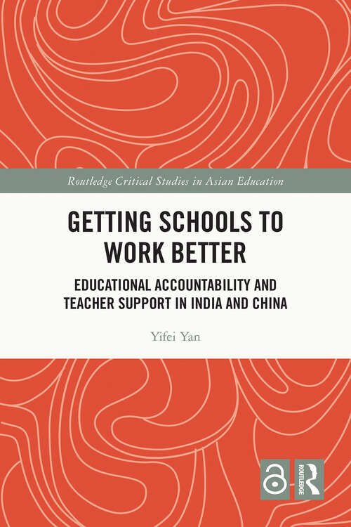 Book cover of Getting Schools to Work Better: Educational Accountability and Teacher Support in India and China (Routledge Critical Studies in Asian Education)