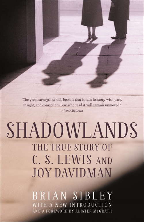Book cover of Shadowlands: The True Story of C S Lewis and Joy Davidman: The Story Of His Life With Joy Davidman