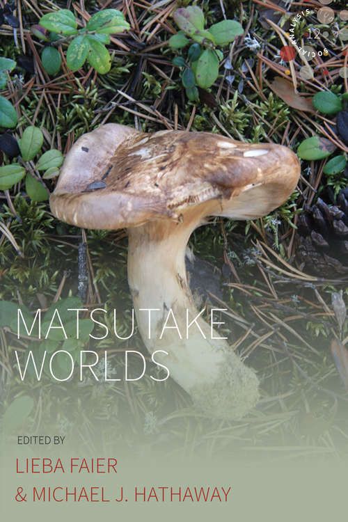 Matsutake Worlds (Studies in Social Analysis #12)