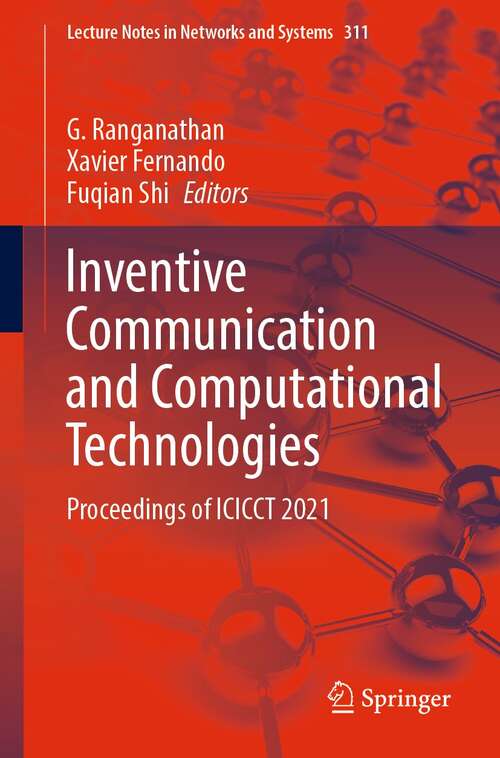 Inventive Communication and Computational Technologies: Proceedings of ICICCT 2021 (Lecture Notes in Networks and Systems #311)