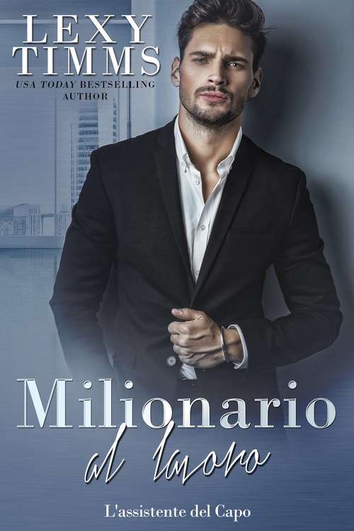 Book cover of Milionario al lavoro (L'assistente del Capo #14)