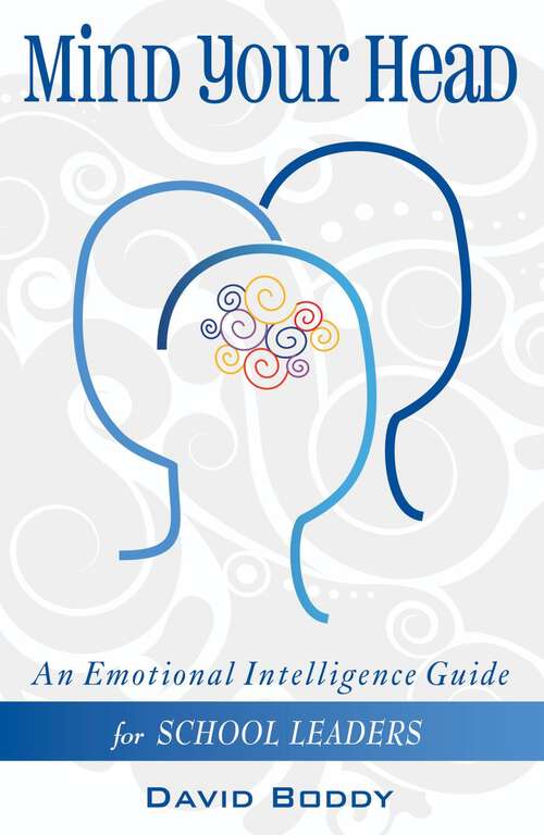 Book cover of Mind Your Head: An Emotional Intelligence Guide For School Leaders