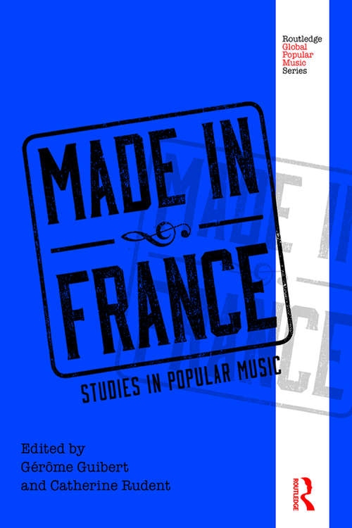 Book cover of Made in France: Studies in Popular Music (Routledge Global Popular Music Series)