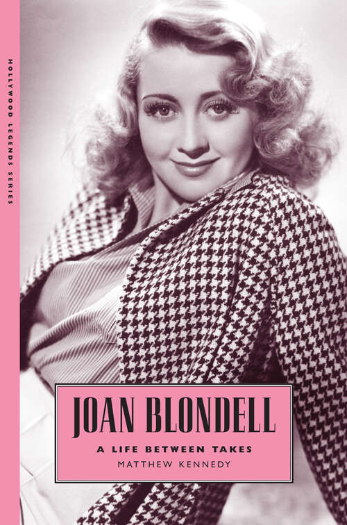 Book cover of Joan Blondell: A Life between Takes (EPUB Single) (Hollywood Legends Series)