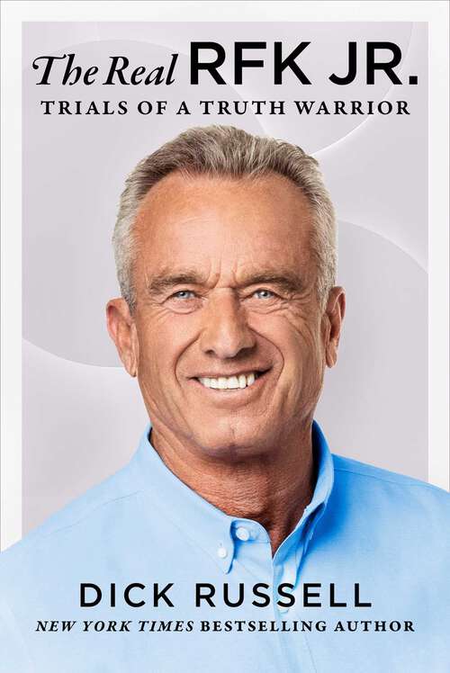 Book cover of The Real RFK Jr.: Trials of a Truth Warrior