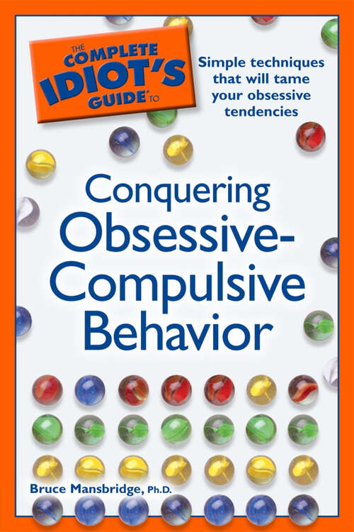 Book cover of The Complete Idiot's Guide to Conquering Obsessive Compulsive Behavior: Simple Techniques That Will Tame Your Obsessive Tendencies