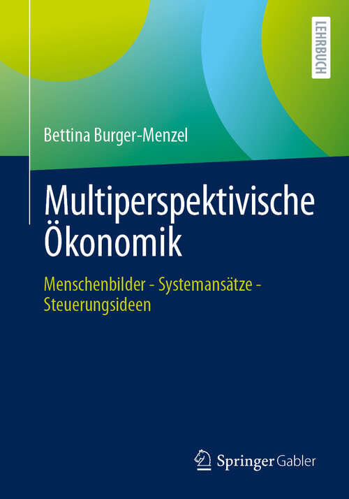 Book cover of Multiperspektivische Ökonomik: Menschenbilder - Systemansätze - Steuerungsideen
