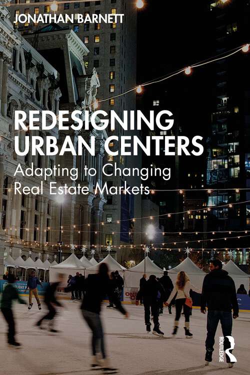 Book cover of Redesigning Urban Centers: Adapting to Changing Real Estate Markets (1)