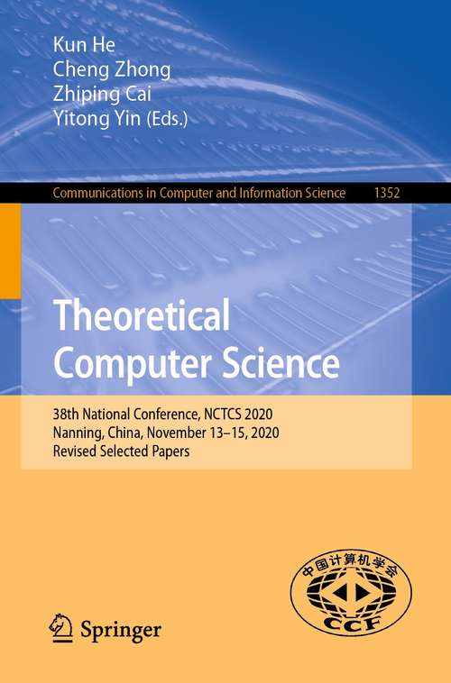 Theoretical Computer Science: 38th National Conference, NCTCS 2020, Nanning, China, November 13–15, 2020, Revised Selected Papers (Communications in Computer and Information Science #1352)