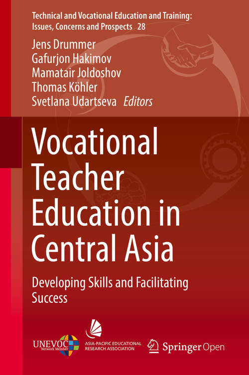 Vocational Teacher Education in Central Asia: Developing Skills And Facilitating Success (Technical And Vocational Education And Training: Issues, Concerns And Prospects Ser. #28)