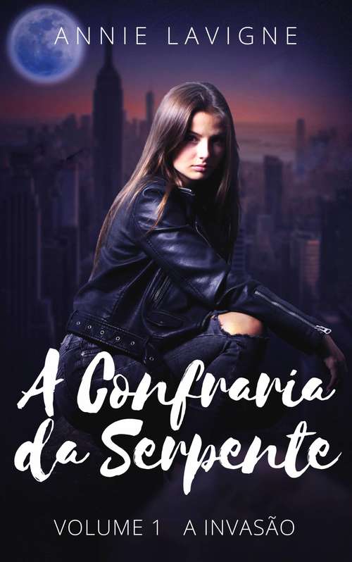Book cover of A Confraria da Serpente, volume 1 : A Invasão (A Confraria da Serpente #1)