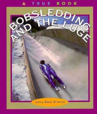 Book cover of Bobsledding and the Luge: A True Book