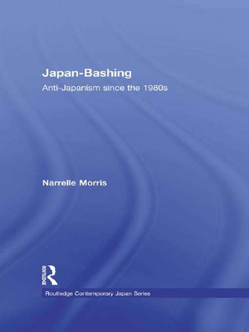 Book cover of Japan-Bashing: Anti-Japanism since the 1980s (Routledge Contemporary Japan Series)