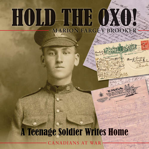 Hold the Oxo!: A Teenage Soldier Writes Home