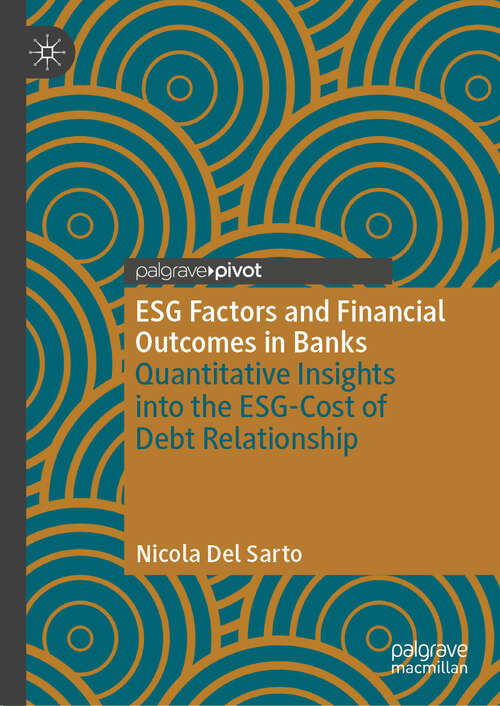 Book cover of ESG Factors and Financial Outcomes in Banks: Quantitative Insights into the ESG-Cost of Debt Relationship