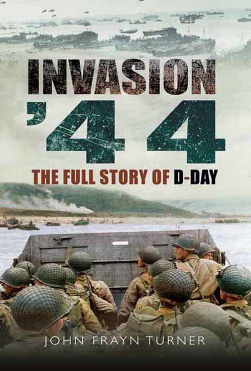 Book cover of Invasion '44: The Full Story of D-Day (Airlife Classics Ser.)