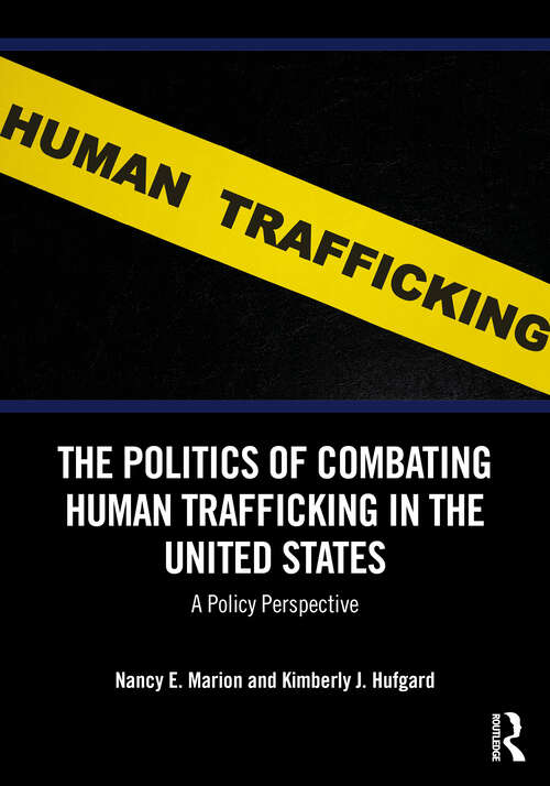 Book cover of The Politics of Combating Human Trafficking in the United States: A Policy Perspective (1)