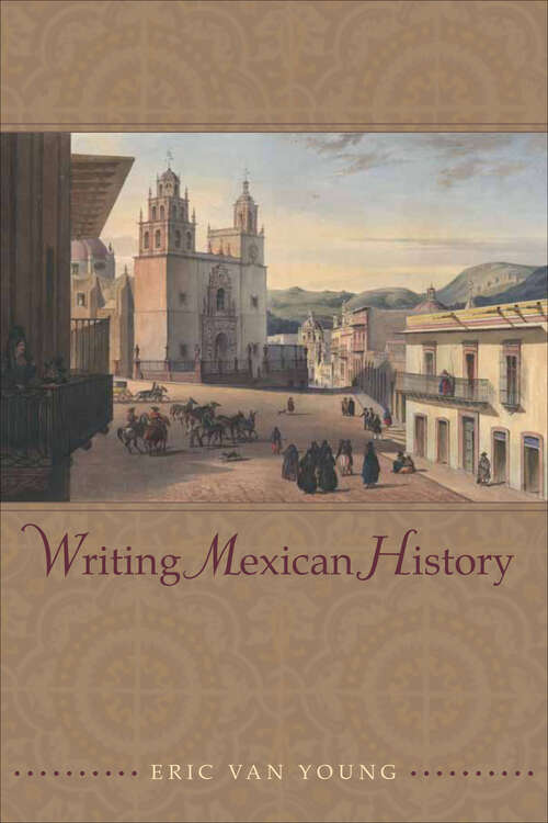 Book cover of Writing Mexican History