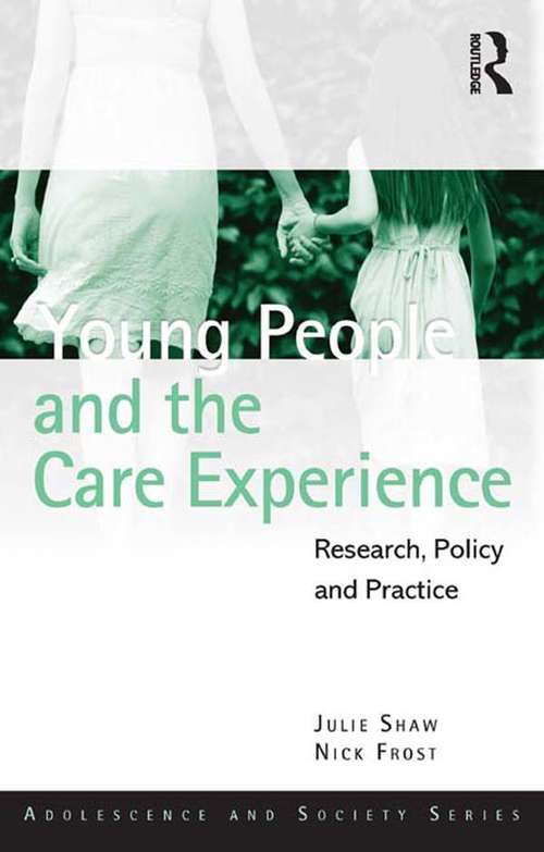 Young People and the Care Experience: Research, Policy and Practice (Adolescence and Society)