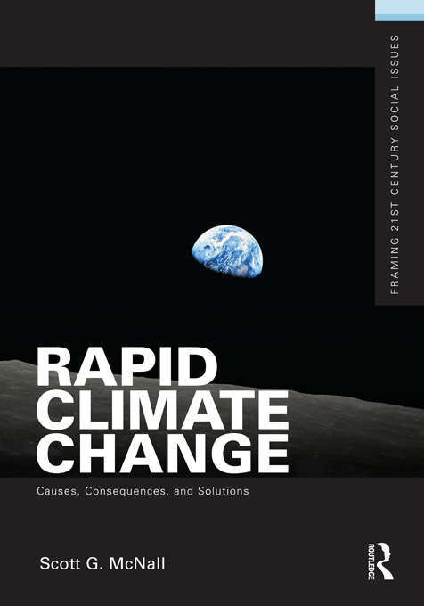 Rapid Climate Change: Causes, Consequences, and Solutions (Framing 21st Century Social Issues)